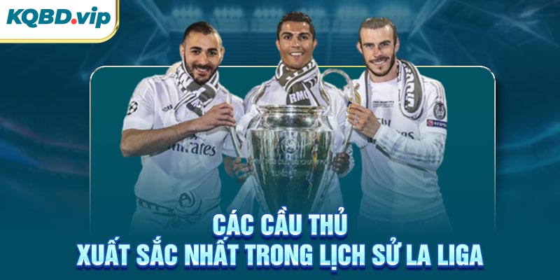 La Liga 40 Các cầu thủ xuất sắc nhất trong lịch sử La Liga