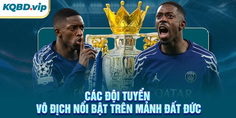 Bundesliga 46 Các đội tuyển vô địch nổi bật trên mảnh đất Đức