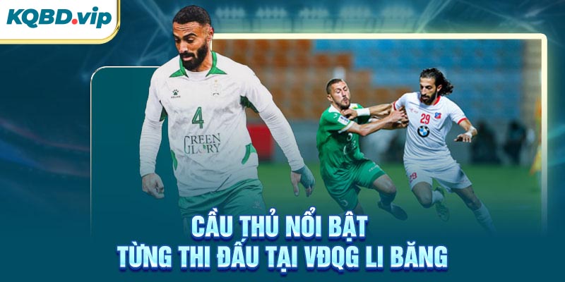 VĐQG Li Băng 33 Cầu thủ nổi bật từng thi đấu tại VĐQG Li Băng