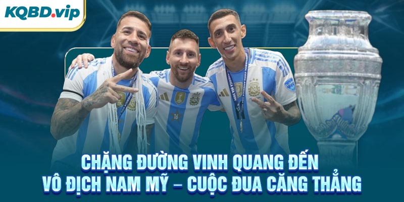 Vô Địch Nam Mỹ 31 Chặng đường vinh quang đến vô địch Nam Mỹ – Cuộc đua căng thẳng
