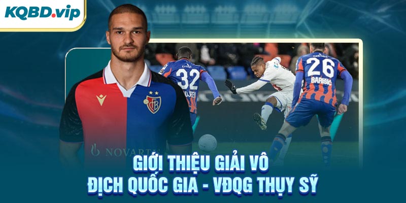 VĐQG Thụy Sỹ 31 Giới thiệu giải VĐQG Thụy Sỹ
