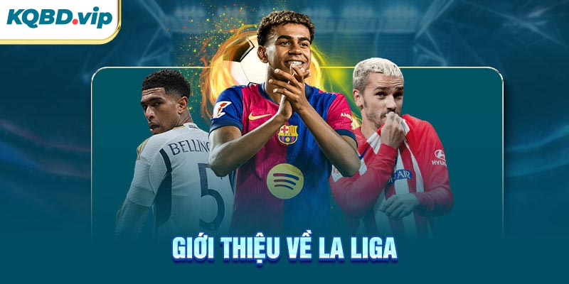 La Liga 38 Giới thiệu về La Liga