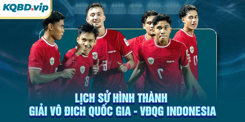 VĐQG Indonesia 34 Lịch sử hình thành giải VĐQG Indonesia