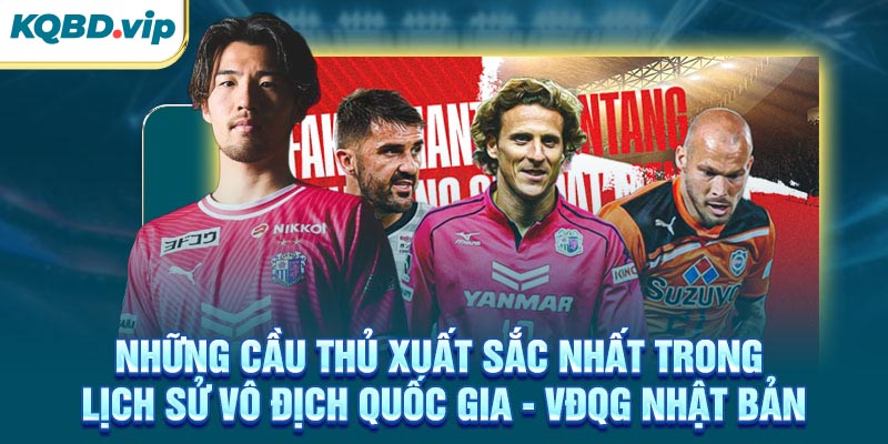 VĐQG Nhật Bản 36 Những cầu thủ xuất sắc nhất trong lịch sử VĐQG Nhật Bản