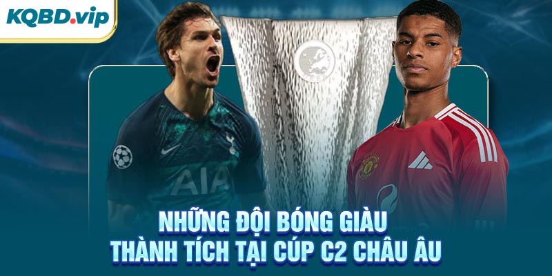 Cup C2 Châu Âu 33 Những đội bóng giàu thành tích tại Cúp C2 Châu Âu