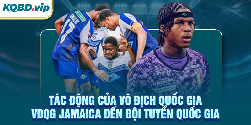 VĐQG Jamaica 33 Tác động của VĐQG Jamaica đến đội tuyển quốc gia