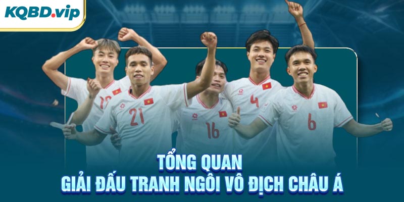 Vô Địch Châu Á 31 Tổng quan giải đấu tranh ngôi vô địch Châu Á
