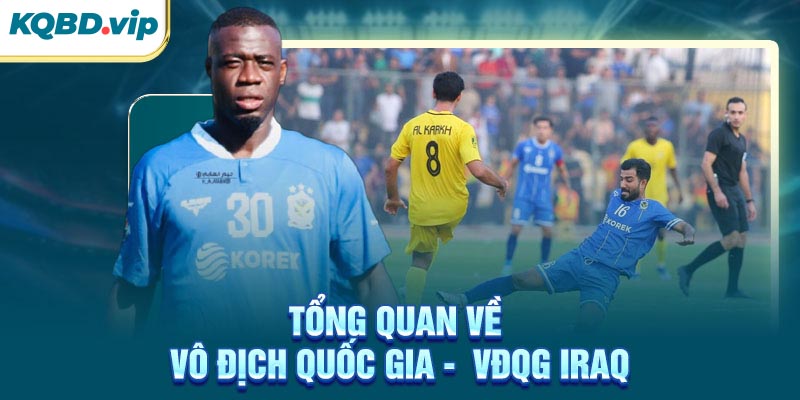 VĐQG Iraq 34 Tổng quan về VĐQG Iraq